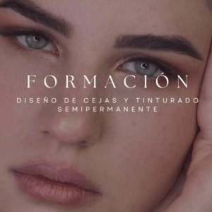 FORMACIÓN DISEÑO DE CEJAS Y TÉCNICAS AVANZADAS ( LAMINADO DE CEJAS Y TINTURADO SEMIPERMANENTE)